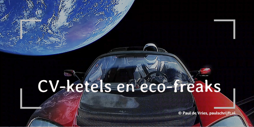 'Starman on the way to Mars in a Tesla ' bij de column 'CV-ketels en eco-freaks-ketels en eco-freaks' van Paul Schrijft