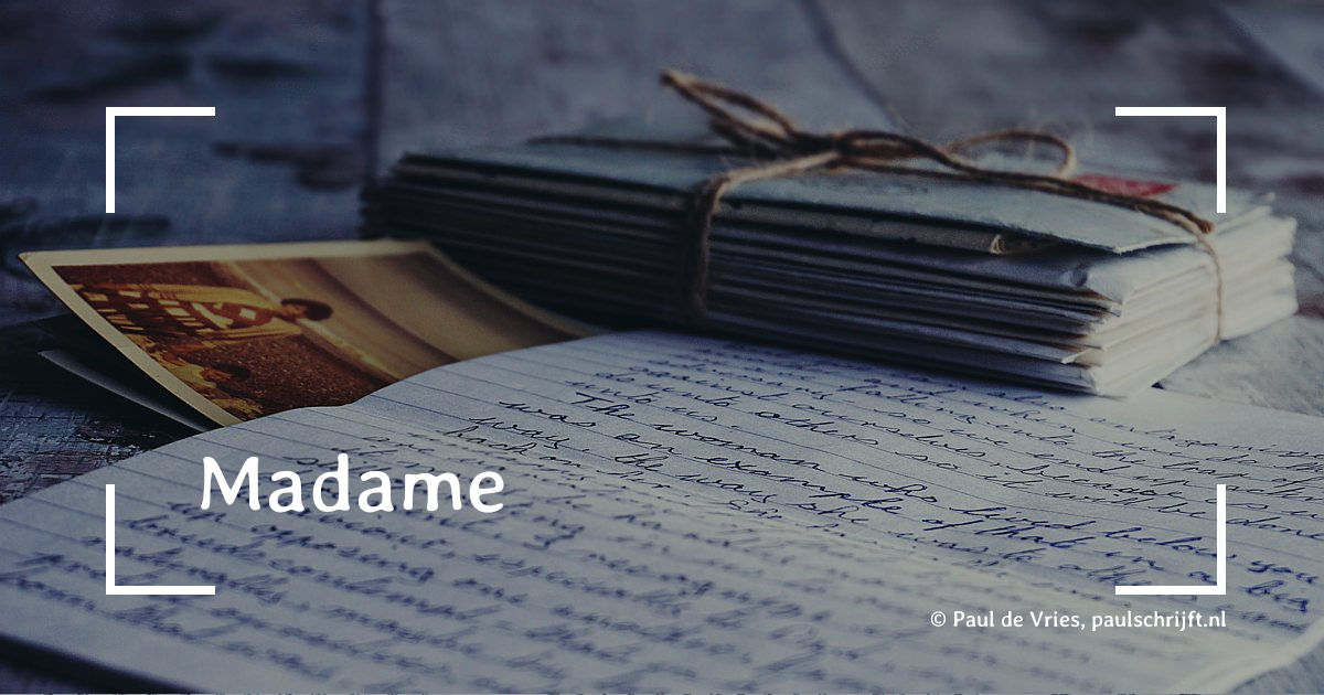 Oude brieven bij de column 'Madame' van Paul de Vries Schrijft Oude brieven bij de column 'Madame' van Paul de Vries Schrijft