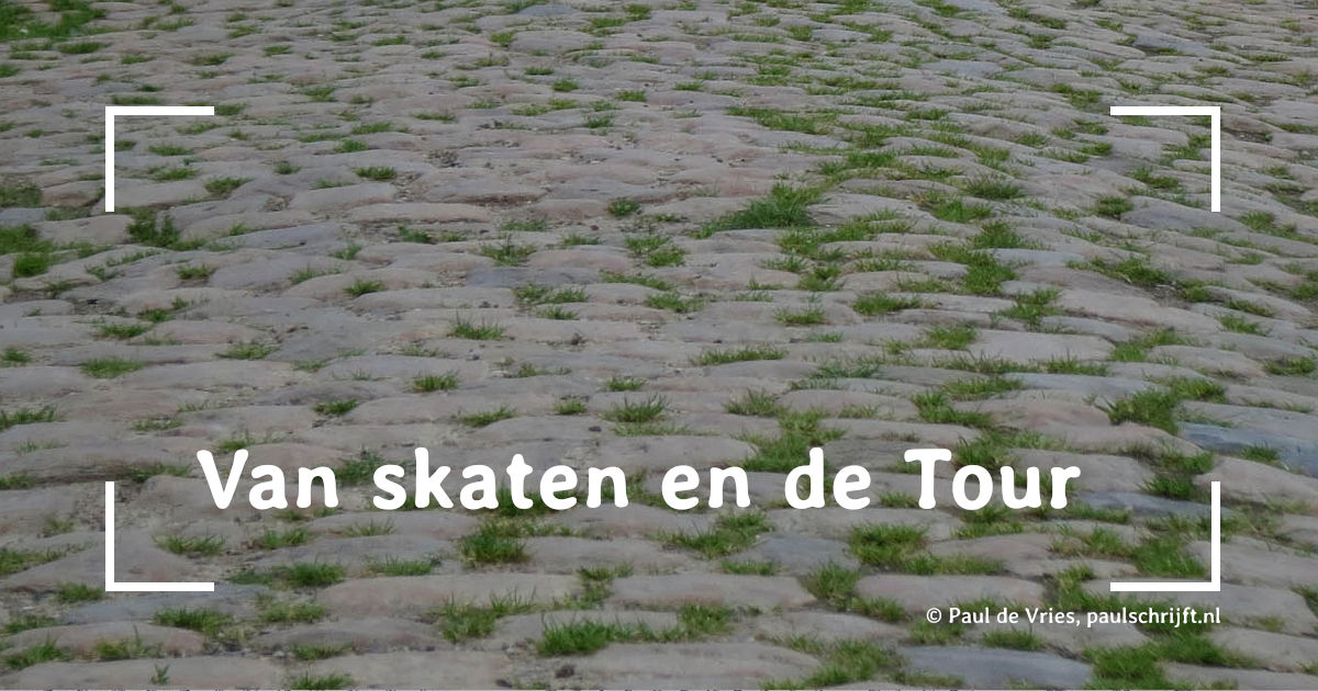 Kasseien bij de column "Van skaten en de Tour" van Paul de Vries Schrijft Kasseien bij de column "Van skaten en de Tour" van Paul de Vries Schrijft