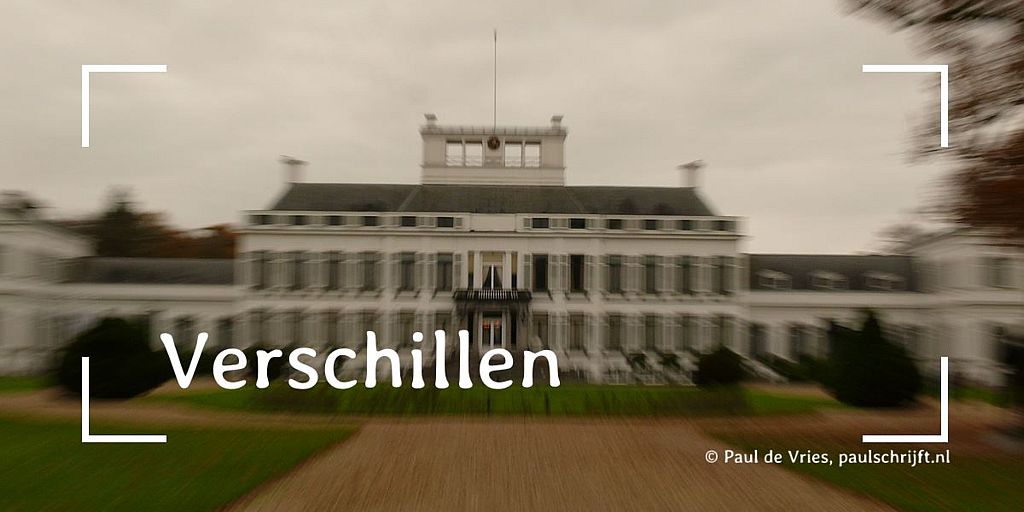 Verschillen - Paleis Soestdijk Verschillen - Paleis Soestdijk - Paul Schrijft